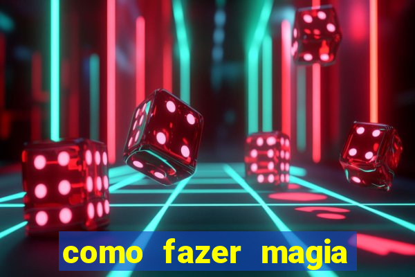 como fazer magia de fogo na vida real